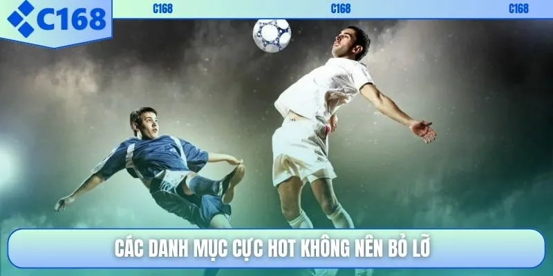 Các danh mục cực hot không nên bỏ lỡ